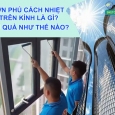 Sơn phủ cách nhiệt kính là gì? Hiệu quả như thế nào?