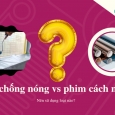 So sánh phim cách nhiệt nhà kính và sơn cách nhiệt loại nào chống nóng nhà kính hiệu quả