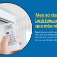 Mẹo sử dụng máy lạnh hiệu quả bền bỉ qua mùa nắng nóng