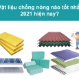 Vật liệu chống nóng nào tốt nhất 2021 hiện nay?